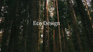 Eco Design
 