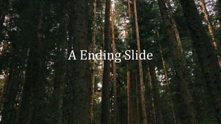 A Ending Slide
 