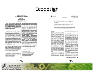Produtos e impactosambientaisThe environmental impacts observed throughout a product lifecycle are, to a large extent, determined during its development phaseGraedel E, Allenby  R. Industrial ecology.  Prentice Hall, New Jersey, 1995De 60% a 80% de todos os impactos causados ao longo de todas as fases da vida de um produto são determinados na fase de seu projetoUNEP, 2004