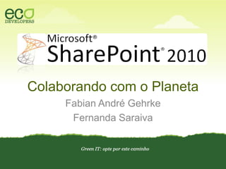 Colaborando com o Planeta Fabian André Gehrke Fernanda Saraiva 