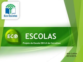 ESCOLAS
Projeto da Escola EB1/JI de Carvalhos
 