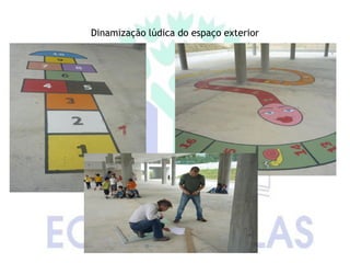 Dinamização lúdica do espaço exterior
 