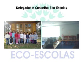 Delegados e Conselho Eco-Escolas
 