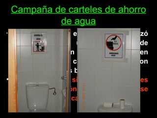Campaña de carteles de ahorro de agua En Plástica, el alumnado realizó carteles para una campaña de sensibilización en el ahorro de agua en el instituto. Los carteles se colocaron sobre todo en los baños.  ¿Sabías que si pulsas dos veces seguidas el botón de las cisternas se consume menos cantidad de agua? 