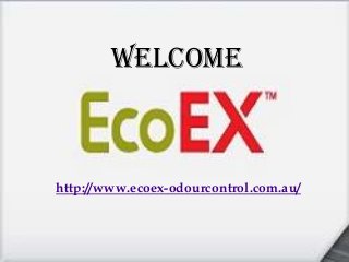 welcome
http://www.ecoex-odourcontrol.com.au/
 