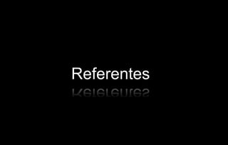 Referentes
 