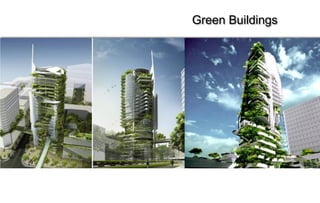 Green Buildings
 