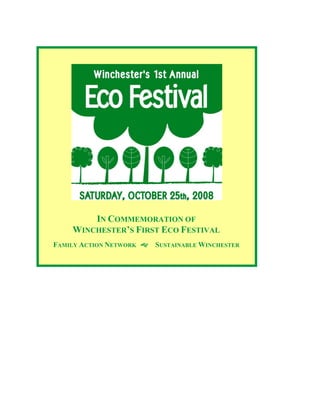IN COMMEMORATION OF
    WINCHESTER’S FIRST ECO FESTIVAL
FAMILY ACTION NETWORK SUSTAINABLE WINCHESTER
 