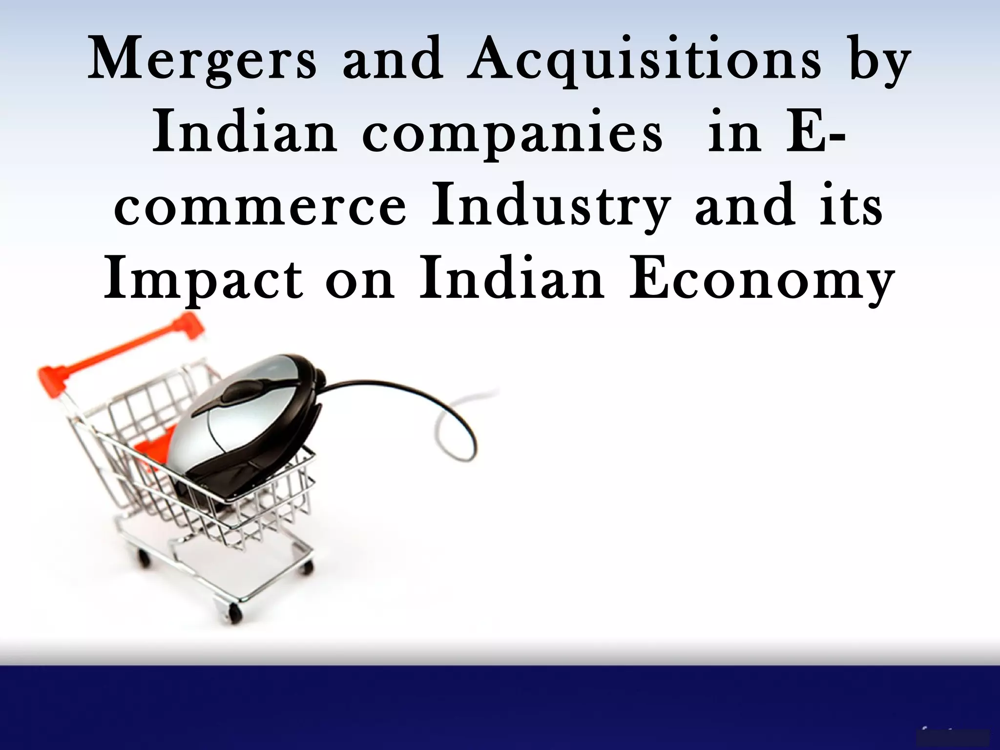 Mergers and acquisitions in E-commerce and its impact on Indian Economy ...