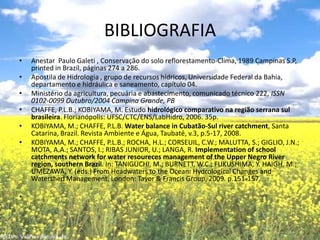 BIBLIOGRAFIAAnestar  Paulo Galeti , Conservação do solo reflorestamento-Clima, 1989 Campinas S.P, printed in Brazil, páginas 274 a 286.Apostila de Hidrologia , grupo de recursos hídricos, Universidade Federal da Bahia, departamento e hidráulica e saneamento, capítulo 04.Ministério da agricultura, pecuária e abastecimento, comunicado técnico 222, ISSN 0102-0099 Outubro/2004 Campina Grande, PBCHAFFE, P.L.B.; KOBIYAMA, M. Estudo hidrológico comparativo na região serrana sul brasileira. Florianópolis: UFSC/CTC/ENS/LabHidro, 2006. 35p.KOBIYAMA, M.; CHAFFE, P.L.B. Water balance in Cubatão-Sul river catchment, Santa Catarina, Brazil. Revista Ambiente e Água, Taubaté, v.3, p.5-17, 2008.KOBIYAMA, M.; CHAFFE, P.L.B.; ROCHA, H.L.; CORSEUIL, C.W.; MALUTTA, S.; GIGLIO, J.N.; MOTA, A.A.; SANTOS, I.; RIBAS JUNIOR, U.; LANGA, R. Implementation of school catchments network for water resoureces management of the Upper Negro River region, southern Brazil. In: TANIGUCHI, M.; BURNETT, W.C.; FUKUSHIMA, Y. HAIGH, M.; UMEZAWA, Y. (eds.) From Headwaters to the Ocean: Hydrological Changes and Watershed Management, London: Tayor & Francis Group, 2009. p.151-157. 