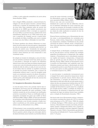 Fenologia da Cana-de-açúcar

e folhas e pela acelerada senescência da parte aérea
(Inman-Bamber, 2004).
Smit e Singels (2006), estudando o desenvolvimento fenológico da cana-de-açúcar durante o estresse hídrico,
verificaram o aumento da senescência foliar e redução
da área foliar. Estes resultados estão de acordo com
Machado et al. (2009) que também constataram uma
acentuada senescência foliar e restrição ao surgimento
de novas folhas no período de seca. Colaborando nesse
entendimento, Robertson et al (1999) observaram que
com a suspensão da irrigação ocorreu a queda linear
da produção de folhas e perfilhos, pois ocorre redução
na massa seca das folhas e diminuição da área foliar.
Os fatores genéticos das plantas influenciam no crescimento da parte aérea da cana-de-açúcar, e dependendo
do ciclo de maturação da variedade pode interferir no
acúmulo de matéria seca. Variedades de maturação
precoce acumulam sacarose antecipadamente, podendo
produzir menos biomassa por área comparada a uma
variedade tardia.
Em relação ao manejo da adubação, os picos de absorção de nutrientes acontecem nesta fase, sendo que para
a cana-planta a absorção da maioria dos elementos
minerais ocorre dos nove meses em diante, enquanto para
a cana-soca o pico de absorção processa-se na primeira
metade do ciclo da cultura, ou seja, do zero aos seis meses de idade. Deve-se atender ao equilíbrio nutricional
no período de grande crescimento, pois o excesso de
componentes minerais como o caso do nitrogênio pode
causar um crescimento excessivo da planta atrasando o
período de maturação, prejudicando a qualidade da
matéria-prima, pela diminuição do teor de sacarose dos
colmos (Casagrande, 1991).
2.4. Emergência da inflorescência e florescimento
A cana-de-açúcar forma uma panícula aberta tipo inflorescência, cuja forma, grau de ramificação e tamanho
são altamente específicos de cada variedade. A inflorescência consiste de um eixo principal com ramificações
primárias e secundárias. Presas as ramificações estão as
espiguetas arranjadas em pares que contêm as flores
individuais (Miller; Gilbert, 2009). As flores hermafroditas
se apresentam numa inflorescência terminal tipo panícula,
bem ramificada e com formato conoidal, o órgão masculino é constituído por três estames que sustentam uma
antera cada um (Mozambani et al., 2006).
O florescimento é uma característica genética da canade-açúcar existindo variedades floríferas e não floríferas.
Ocorre quando a planta atinge uma maturação relativa
de desenvolvimento, nesse momento os primórdios foliares

param de crescer iniciando a produção
de inflorescência, passa de vegetativo
para reprodutivo (Miller; Gilbert, 2009).
Embora essa seja uma característica
desejável sob o ponto de vista do melhorista, trata-se
de um fenômeno indesejável em áreas comerciais, uma
vez que nos processos de formação e emissão da inflorescência ocorre elevado consumo de sacarose e redução
do volume do caldo resultando no aumento do teor de
fibras (Araldi et al., 2010).
Diversos fatores contribuem para o florescimento de cana
tais como: a pré-disponibilidade da variedade para
florescer, idade mínima, fotoperíodo e intensidade de
luz, temperatura, umidade e fertilidade do solo, estado
nutricional da planta e altitude, sendo o fotoperíodo o
fator crítico que determina o momento da indução (Araldi
et al., 2010).
A indução floral, as hibridações e produção de sementes de cana-de-açúcar ocorrem somente sob condições
específicas de temperatura e fotoperíodo. Nas regiões
tropicais, o florescimento ocorre naturalmente enquanto
nas regiões sub-tropicais e temperadas, o fotoperíodo
deve ser gerado por meio de câmaras de crescimento
(Berding; Hurney, 2005). Aliado ao florescimento ocorre
o processo de isoporização, mais conhecido como chochamento, processo que causa a desidratação do tecido
e consequente perda no peso final; este processo ocorre
de cima para baixo no colmo podendo variar conforme
a variedade (Caputo et al., 2007).
A cana-de-açúcar é considerada termossensível para
a indução floral, sendo necessárias temperaturas ideais
principalmente no período noturno. Dentro desse período fotoindutivo, a variação de temperatura é muito
importante no intervalo noite-dia, em que quanto maior o
número de dias com temperaturas mínimas acima de 18°C
e temperaturas máximas abaixo de 31°C, melhor será a
condição de florescimento e quanto menor for a amplitude
de variação térmica, melhor a condição de indução ao
florescimento. Se associado à temperatura houver bom
suprimento de água nas plantas haverá boas condições
para a indução do florescimento (Azevedo, 1981).
Nos locais onde ocorre florescimento profuso, a temperatura mínima raramente fica abaixo de 18°C e a máxima
nunca ultrapassa os 32 a 35°C (Levi, 1983). Em relação
à latitude, Rodrigues (1995) relatam que em latitudes
maiores, o florescimento é sazonal, ocorrendo, principalmente, quando o fotoperíodo diminui, isto é, quando as
plantas estão concluindo o período vegetativo. Segundo
Clements e Awada (1965), o florescimento geralmente é
mais profuso em latitudes de 5-15 graus, especificamente
entre 7 e 8 graus.
15

Tópicos em Ecofisiologia da Cana de Açúcar

_projeto1.indb 15

13/10/10 10:21

 