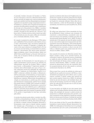 Fenologia da Cana-de-açúcar

A panícula, também chamada de bandeira ou flecha
da cana-de-açúcar, é sensível a diferentes fotoperíodos
desde o período de indução até o inicio do alongamento,
sendo que o estádio inicial de diferenciação do meristema
vegetativo em reprodutivo exige comprimento de dia intermediário e o estádio mais avançado da formação da
panícula e da inflorescência necessita que o comprimento
do dia seja curto (Mozambani et al., 2006). A condição
básica para florescer é que o fotoperíodo indutivo ocorre
quando a duração do dia decresce de 12,8 para 12,3
horas de luz. O número de horas de luz/escuro que induz
o florescimento em cana-de-açúcar difere de variedade
para variedade (Clements; Awada, 1965).
Em relação à umidade do solo, Rodrigues (1995) relata
que a deficiência hídrica durante o ciclo indutivo, atrasa
e reduz o florescimento. Logo, uma técnica aplicada em
locais onde há irrigação, é suspender a irrigação (durante os três meses anteriores à indução floral) a fim de
se provocar enorme tensão ou estresse hídrico na planta,
evitando o florescimento. Esta técnica pode apresentar
alguns problemas, como a cana-de-açúcar, mesmo em
déficit hídrico, pode florescer ou florescer mais tarde ou,
ainda, não se recuperar devido ao estresse proporcionado pela seca.
No processo de florescimento da cana-de-açúcar, as
células meristemáticas apicais passam por estímulos de
diferenciação deixando de produzir folhas e colmos
para formar a inflorescência. É importante detectar o
momento desta diferenciação para que se faça o manejo adequado através de aplicações de reguladores
vegetais e inibidores do florescimento. Caputo et al.
(2007) avaliaram a eficácia de etefon e sulfometuronmetil na maturação, no florescimento, na isoporização e
na produtividade de sete genótipos de cana-de-açúcar.
Identificaram respostas diferenciadas dos genótipos em
relação aos maturadores, no sentido que, entre aqueles
que floresceram e isoporizaram, apenas houve controle
total desses fatores no SP80-1842, enquanto no IAC873396 houve controle total do florescimento e parcial da
isoporização, com maior eficiência para o sulfometuronmetil. Por outro lado, houve controle parcial e semelhante
do florescimento pelos dois produtos no genótipo IAC893124, porém a isoporização foi mais bem controlada
pelo etefon.
A nutrição das plantas pode afetar a emissão das inflorescências, principalmente em relação ao nitrogênio. De
acordo com Araldi et al. (2010), altas doses de nitrogênio alteram a relação carbono/nitrogênio, diminuindo o
florescimento, assim como os demais minerais também
têm relações com o florescimento na cana-de-açúcar.
Alexander (1973) observou que há menor florescimento

quando se combinam altas doses de nitrogênio com a suspensão da irrigação, em período adequado. Em relação
ao potássio, o comportamento no florescimento é variável
em função da variedade utilizada. Doses altas de potássio aumentam o índice de florescimento em algumas
variedades, mas diminuiu em outras (Araldi et al., 2010).
2.5. Maturação
Os colmos que sobrevivem à forte competição da fase
de perfilhamento intenso continuam seus processos de
crescimento e desenvolvimento, acumulando cada vez
mais sacarose em seus entrenós, à medida que estes vão
amadurecendo (Inman-Bamber et al., 2009). O colmo é
considerado o fruto agrícola da cana-de-açúcar, constituise num reservatório, órgão de armazenamento dos fotoassimilados (sacarose) (Rodrigues, 1995; Inman-Bamber,
2004), apresenta uma estrutura cilindrica, é ereto, fibroso
e constituído de nós e entrenós; a altura varia de 1,0 a
5,0m e o diâmetro pode variar desde menos de 1,0 cm
até 5,0 cm (Miller; Gilbert, 2009).
Uma sucessão de entrenós em diferentes estádios fisiológicos compõe o colmo, isto é, entrenós maduros, em
maturação e imaturos. Os entrenós imaturos, localizados
na região do colmo com folhas verdes, são fibrosos, com
alta concentração de hexose e baixa concentração de
sacarose (Inman-Bamber, 2004). À medida que estes
entrenós se desenvolvem sua taxa de crescimento diminui progressivamente, até ser nula, quando os entrenós
amadurecem (Heerden et al., 2010).
Ocorre nessa fase a perda de umidade do colmo que é
equilibrado por ganho de sacarose e de fibras, o amadurecimento prossegue da parte inferior para a parte
superior, portanto, a inferior contém mais açúcares do
que na parte superior (Lisson et al., 2005). As cultivares
modernas de cana-de-açúcar, sob condições ideais, são
capazes de armazenar sacarose nos tecidos do parênquima do caule até 62% do peso seco ou 25% do peso
fresco (Moore, 2005).
A cana-de-açúcar em função do seu ciclo perene sofre
influência das variações climáticas durante todo ano. Para
atingir alta produção de sacarose a planta precisa de
temperatura e umidade adequadas para permitir o máximo crescimento na fase vegetativa, seguida de restrição
hídrica ou térmica para favorecer o acúmulo da sacarose
no colmo na época do corte (Inman-Bamber; Smith, 2005).
Por ser uma planta do tipo C4, possui alta eficiência fotossintética a ponto luminoso elevado (Mccormick et al.,
2008). Na realização da fotossíntese ocorre à produção
de carboidratos que será usado primeiramente no de-

16
Tópicos em Ecofisiologia da Cana de Açúcar

_projeto1.indb 16

13/10/10 10:21

 