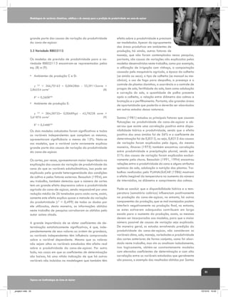 Modelagem de variáveis climáticas, edáficas e de manejo para a predição de produtividade em cana-de-açúcar

grande parte das causas de variação da produtividade
da cana-de-açúcar.
3.3 Variedade RB855113
Os modelos de previsão de produtividade para a variedade RB855113 encontram-se representados pelas
eq. (8) e (9).
•	 Ambientes de produção C e D:
y 0,5 = 366,70163 – 0,00628bh - 33,59112corte +
2,86554 corte2 		
(8)
R2 = 0,2608**

•	 Ambiente de produção E:
y 0,5 = 384,58735– 0,00689gd - 43,78228 corte +
3,61876 corte2 		
(9)
R2 = 0,5488**

Os dois modelos calculados foram significativos e todas
as variáveis independentes que compõem os mesmos,
apresentaram significância a menos de 15%. Nota-se
nos modelos, que a variável corte novamente explicou
grande parte das causas de variação da produtividade
da cana-de-açúcar.
Os cortes, por vezes, apresentaram maior importância na
explicação das causas da variação de produtividade da
cana do que as variáveis edafoclimáticas, isso pode ser
explicado pela grande heterogeneidade das condições
de cultivo e pelos fatores externos. Beauclair (1994), em
seu trabalho, também detectou que o número de cortes
tem um grande efeito depressivo sobre a produtividade
agrícola da cana-de-açúcar, sendo responsável por uma
redução média de 26 toneladas para cada corte, assim,
somente este efeito explica quase a metade da variação
da produtividade (r2 = 0,499) de todos os dados por
ele utilizados, desta maneira, as informações obtidas
neste trabalho de pesquisa corroboram as obtidas pelo
autor acima citado.
A grande importância de se obter coeficientes de determinação estatisticamente significativos, é que, independentemente de seus valores ou ordem de grandeza,
as variáveis independentes têm influência comprovada
sobre a variável dependente. Mesmo que os valores
não sejam altos as variáveis estudadas têm efeito real
sobre a produtividade da cana-de-açúcar. Por outro
lado, nos casos em que os coeficientes de determinação
são baixos, há uma nítida indicação de que há outras
variáveis não incluídas na modelagem que também têm

efeito sobre a produtividade e precisam
ser modelados. Apesar do agrupamento
das áreas produtivas em ambientes de
produção, há ainda, outros fatores de
manejo, que não foram contemplados nessa pesquisa,
portanto, são causas de variações não explicadas pelos
modelos desenvolvidos neste trabalho, como por exemplo,
a utilização de irrigação com vinhaça, a compactação
causada pelo maquinário agrícola, a época da colheita
(se úmida ou seca), o tipo de colheita (se manual ou mecânica), o uso de fogo para despalha, a presença e o
controle de plantas daninhas, a ocorrência e o controle de
pragas de solo, fertilidade do solo, bem como adubação
e correção do solo, a quantidade de palha presente
após a colheita, a relação entre diâmetro dos colmos e
brotação e o perfilhamento. Portanto, são grandes áreas
de oportunidade que poderão e deverão ser abordadas
em outros estudos dessa natureza.
Santos (1981) estudou os principais fatores que causam
flutuações na produtividade da cana-de-açúcar e observou que existe uma correlação positiva entre disponibilidade hídrica e produtividade, sendo que o efeito
positivo dos anos úmidos foi de 56% e o coeficiente de
determinação foi de 0,8315, ou seja, 0,8315 das causas
de variação foram explicadas pela água, da mesma
maneira, Álvares (1975) também encontrou correlação
entre produtividade e precipitação pluvial, sendo que
51% das causas de variação foram explicadas exclusivamente pela chuva. Beauclair (1991, 1994) encontrou
relações entre a produtividade da cana e alguns atributos
químicos do solo, adubação e nutrição das plantas. Trabalhos realizados pelo PLANALSUCAR (1986) mostram
o efeito inegável da temperatura no aumento do número
de internódios, no diâmetro e comprimento dos colmos.
Pode-se concluir que a disponibilidade hídrica e a temperatura (somatória calórica) influenciam positivamente
na produção da cana-de-açúcar, no entanto, há outros
componentes da produção, que se mal manejados podem
interferir negativamente na produção final, no entanto,
se estes estiverem adequados contribuem em larga
escala para o aumento da produção, assim, os mesmos
devem ser incorporados aos modelos, para que o maior
número possível de causas de variação seja explicado.
De maneira geral, os estudos envolvendo predição da
produtividade da cana-de-açúcar, não consideram as
variáveis clima, solo, manejo, variedades e produtividade
dos cortes anteriores de forma conjunta, como foi abordado neste trabalho, mas sim as analisam isoladamente,
isso logicamente, obtém-se constantemente modelos
com elevados coeficientes de determinação e com alta
correlação entre as variáveis estudadas que geralmente
são poucas, a exemplo dos resultados obtidos por Santos
25

Tópicos em Ecofisiologia da Cana de Açúcar

_projeto1.indb 25

13/10/10 10:22

 