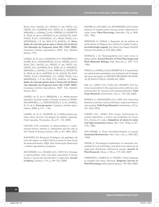 A interação entre a cana-de-açúcar e ambientes de produção estressantes

SILVA, D.N.; ANJOS, I.A.; PRADO, H. de; PINTO, L.R.;
CRESTE, S.A.; SCARPARI, M.S.; ROSA JR, V.; DINARDOMIRANDA, L.; AZANIA, C.A.M.; PERECIN, D.; ROSSETTO,
R.; SILVA, M. de A.; MARTINS, A.L.M.; GALLO, P.B.; KANTHACK, R.A.D.; CAVICHIOLI, J.C.; VEIGA FILHO, A.A.;
MENDONÇA, J. R. de; DIAS, F.L.F.; GARCIA, J.C. Variedades de cana-de-açúcar para o Centro-Sul do Brasil:
15a liberação do Programa Cana IAC (1959- 2005).
Campinas: Instituto Agronômico, 2005. 37p. (Boletim
técnico; 197).
LANDELL, M. G. de A.; CAMPANA, M. P.; FIGUEIREDO, P.;
XAVIER, M.A.; VASCONCELOS, A.C.M.; BIDÓIA, M.A.P.;
SILVA, D.N.; ANJOS, I.A.; PRADO, H. de; PINTO, L.R.;
CRESTE, S.A.; SCARPARI, M.S.; ROSA JR, V.; DINARDOMIRANDA, L.; AZANIA, C.A.M.; PERECIN, D.; ROSSETTO,
R.; SILVA, M. de A.; MARTINS, A.L.M.; GALLO, P.B.; KANTHACK, R.A.D.; CAVICHIOLI, J.C.; VEIGA FILHO, A.A.;
MENDONÇA, J. R. de; DIAS, F.L.F.; GARCIA, J.C. Variedades de cana-de-açúcar para o Centro-Sul do Brasil:
16a liberação do Programa Cana IAC (1959- 2007).
Campinas: Instituto Agronômico, 2007. 37p. (Boletim
técnico; 201).
LANDELL, M. G. de A.; BRESSIANI, J. A.; Melhoramento
Genético, Caracterização e Manejo Varietal. In: DINARDO-MIRANDA, L. L.; VASCONCELOS, A. C. M.; LANDELL,
M. G. de A. Cana-de-açúcar. Campinas: Instituto Agronômico. 2008. p.101 – 156.
LANDELL, M. G. A., SCARPARI, M. S. Melhoramento genético deve priorizar estratégias de seleção regionais.
Visão Agrícola, Piracicaba, v.8, p.91 - 95, 2008.
LAWLOR, D.W. Limitation to photosynthesis in waterstressed leaves: stomata vs. metabolism and the role of
ATP. Annals of Botany, Oxford, v.89, p. 871-885, 2002.
MACHADO, R.S. Respostas fisiológicas de genótipos de
cana-de-açúcar ao déficit hídrico imposto na fase inicial
de desenvolvimento. 2009. 64p. Dissertação (Mestrado)
– Instituto Agronômico, Campinas.
MCCORMICK, A.J.; CRAMER, M.D.; WATT, D.A. Changes
in photosynthetic rates and gene expression if leaves
during a source-sink perturbation in sugarcane. Annals
of Botany, Oxford, v.101, p. 89-102, 2008.

MCCREE, K.J.; KALLSEN, C.E.; RICHARDSON, S.G. Carbon
balance of sorghum plants during osmotic adjustment to
water stress. Plant Physiology, Rockville v.76, p. 898902, 1984.
MEDRANO, H.; FLEXAS, J. Respuesta de las plantas al
estrés hídrico. In: Reigosa, M.J.; Pedrol, N.; Adela, S. (eds.).
La ecofisiologia vegetal: Una ciência de síntesis. Madrid:
Thomson-Paraninfo, p. 253-286, 2003.
MORGAN, J. M. Osmoregulation and water stress in
higher plants. Annual Review of Plant Physiology and
Plant Molecular Biology, Palo Alto,v.35, p. 299- 319,
1984.
PRADO, H.; LANDELL, M.G.A; ROSSETTO, R. A importância
do conhecimento pedológico nos ambientes de Produção
de Cana-de-Açúcar. In: REUNIÃO BRASILEIRA DE MANEJO DE SOLO E ÁGUA. CUIABÁ-MT. 2002.
RAE, A.L.; GROF, C.P.L.; CASU, R.E.; BONNETT, G.D. Sucrose accumulation in the sugarcane stem: pathways and
control points for transport and compartmentation. Field
Crops Research, Amsterdam, v.92, p. 159-168, 2005.
SINGELS, A.; DONALDSON, R.A.; SMIT, M.A. Improving
biomass production and partitioning in sugarcane: theory
and practice. Field Crops Research, Amsterdam, v.92, p.
291-303, 2005.
TURNER, N.C.; JONES, M.M. Turgor maintenance by
osmotic adjustment: a review and evaluation. In: Turner,
N.C.; Kramer, P.J. (eds.). Adaptation of plants to water
and high temperature stress. New York, Wiley, p. 87103, 1980.
VAN HANDEL, E. Direct microdetermination of sucrose
Analytical Biochemistry, New York, v.22, p. 280–283,
1968.
WAHID, A. Physiological implications of metabolic biosynthesis for net assimilation and heat-stress tolerance of
sugarcane (Saccharum officinarum) sprouts. Journal of
Plant Research, Tokyo, v.120, p. 219-228, 2007.
YORDANOV, I.; VELIKOVA, V.; TSONEV, T. Plant responses
to drought and stress tolerance. Bulgarian Journal of
Plant Physiology, Sofia, Special Issue, p. 187-206, 2003.

42
Tópicos em Ecofisiologia da Cana de Açúcar

_projeto1.indb 42

13/10/10 10:22

 
