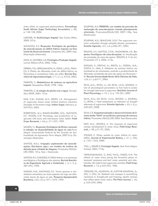 Alterações morfofisiológicas na cana-de-açúcar em resposta à deficiência hídrica

stress effect on sugarcane photosynthesis. Proccedings
South African Sugar Technology Association, v. 80,
p. 148-158, 2006.
LARCHER, W. Ecofisiologia Vegetal. São Carlos: RIMA,
2000. 531p.
MACHADO, R.S. Respostas fisiológica de genótipos
de cana-de-açúcar ao déficit hídrico imposto na fase
inicial de desenvolvimento. Campinas: IAC, 2009. 64p.
Dissertação (Mestrado).
PAIVA, R.; OLIVEIRA, L.M. Fisiologia e Produção Vegetal.
Lavras: Editora UFLA, 2006. 104p.
PEREIRA, P.G.; BERGAMASCHI, H.; ROSA, L.M.G.; FRANÇA, S. Efeitos de diferentes níveis de déficit hídrico na
fotossíntese e condutância foliar em milho. Revista Brasileira de Agrometeorologia, v.11, n.1, p. 53-62, 2003.
PIMENTEL, C. Metabolismo de carbono na agricultura
tropical. Seropédica: EDUR, 1998. 150p.

SCARPARI, M.S. PREDPOL: um modelo de previsão da
maturação da cana-de-açúcar visando planejamento
otimizado. Piracicaba:ESALQ/USP, 2007.120p. Tese
(Doutorado).
SCARPARI, M.S.; BEAUCLAIR, E.G.F. The sugarcane maturity estimation through edaphic-climatic parameters.
Scientia Agricola, v.61, n.5, p.486-491, 2004.
SEGATO, S.V.; MATTIUZ, C.F.M.; MAZAMBANI, A.E. Aspectos fenológicos da cana-de-açúcar. In: Atualização
em produção de cana-de-açúcar. SEGATO, S. V. [et al.].
Piracicaba: CP 2, 2006. 415p.
SHIGAKI, F.; FREITAS, N.; BERTO, A.; CEDDIA, M.B.;
ZONTA, E.; LIMA, E. Influência do estresse hídrico nos
parâmetros de crescimento, acúmulo e produtividade de
diferentes variedades de cana-de-açúcar em Miracema –
RJ. Revista Universidade Rural: Série Ciências da Vida,
v.24, n.1, p.63-71, 2004.

PIMENTEL, C. A relação da planta com a água. Seropédica: EDUR, 2004. 191p.

SILVA, M.A.; JIFON, J.L.; DA SILVA, J.A.G.; SHARMA, V.
Use of physiological parameters as fast tools to screen
for drought tolerance in sugarcane. Brazilian Journal of
Plant Physiology, v. 19, n. 3, p. 193-201, 2007.

RAO, C.M.; KUMAR, M.V.; REDDY, L.K. Management
of sugarcane clones under limited moisture situations
(drought) at formative stage. Indian Sugar, february, p.
949-953, 2005.

SILVA, M.A.; DA SILVA, J.A.G.; ENCISO, J.; SHARMA,
V.; JIFON, J. Yield components as indicators of drought
tolerance of sugarcane. Scientia Agricola, v. 65, n. 6, p.
620-627, 2008.

ROBERTSON, M.J.; INMAN-BAMBER, N.G.; MUCHOW,
R.C. WOOD, A.W. Physiology and productivity of sugarcane with early and mid-season water deficit. Field
Crops Research, v. 64, p. 211-227, 1999.

SILVA, C.R. Evapotranspiração e desenvolvimento de limeira ácida ‘Tahiti’ na ausência e presença de estresse
hídrico. Piracicaba: ESALQ/USP, 2005. Tese (Doutorado).

SAUSEN, T.L. Respostas fisiológicas de Ricinus communis
à redução na disponibilidade de água no solo.Porto
Alegre: Universidade Federal do Rio Grande do Sul/
Faculdade de Agronomia Porto Alegre, 2007.61p. Dissertação (Mestrado).
SANTOS, M.A.L. Irrigação suplementar da cana-deaçúcar (Saccharum spp.): um modelo de análise de
decisão para o Estado de Alagoas. Piracicaba: ESALQ/
USP, 2005. 101p. Tese – Doutorado.
SANTOS, R.F.; CARLESSO, R. Déficit hídrico e os processos
morfológicos e fisiológicos das plantas. Revista Brasileira de Engenharia Agrícola e Ambiental, v. 2, n. 3, p.
287-294, 1998.
SASSAKI, R.M.; MACHADO, E.C. Trocas gasosas e condutância estomática em duas espécies de trigo em diferentes teores de água no solo. Pesquisa Agropecuária
Brasileira, v.34, n.9, p.1571-1579, 1999.

SMIT, M.A.; SINGELS, A. The response of sugarcane
canopy development to water stress. Field Crops Rese�����������������
arch, v. 98, p.91-97, 2006.
STEUDLE, E. Water uptake by roots: effects of water
déficit. Journal of Experimental Botany, v. 51, n. 350,
p. 1531-1542, 2000.
TAIZ, L.; ZEIGER, E. Fisiologia Vegetal. 3ed. Porto Alegre:
Artmed, 2004. 719p.
VENKATARAMANA, S.; RAO, P.N.G.; NAIDO, K.M. The
effects of water stress during the formative phase on
stomatal resistence and leaf water potential and relationship with yield in tem sugarcane varieties. Field Crops
Research, v. 13, p.345-353, 1986.
VERSLUES, P.E.; AGARWAL, M.; KATIYAR-AGARWAL, S.;
ZHU, J.; ZHU, J.K. Methods and concepts in quantifying
resistance to drought,salt and freezing, abiotic stresses
that affect plant water status. The Plant Journal, v. 45,
p. 523–539, 2006.

48
Tópicos em Ecofisiologia da Cana de Açúcar

_projeto1.indb 48

13/10/10 10:22

 