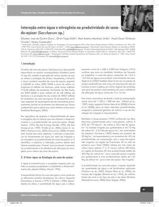 Interação entre água e nitrogênio na produtividade de cana-de-açúcar (Saccharum sp.)

Interação entre água e nitrogênio na produtividade de canade-açúcar (Saccharum sp.)
Glauber José de Castro Gava1, Oriel Tiago Kölln2, Raul Andres Martinez Uribe3, Paulo Cesar Ocheuze
Trivelin4, Heitor Cantarella5

Pesquisador Científico, Agência Paulista de Tecnologias dos Agronegócios/APTA, Pólo Centro-Oeste, Rodovia SP304, (Jaú-Bariri), Km 304, CEP:
17201-970, Caixa Postal: 66, Jaú/SP, Fone: (14) 3621 – 3439, ggava@apta.sp.gov.br 2 Mestrando, Centro Energia Nuclear na Agricultura, CENA/
USP, Av. Centenário, 303, CEP: 13400-970, Piracicaba/SP, orielkolln@cena.usp.br 3 Doutor, Universidade Estadual Paulista “Julio Mesquita Filho” UNESP,
Botucatu/SP, raulof2000@yahoo.es 4 Professor Associado Centro Energia Nuclear na Agricultura CENA/USP, Av. Centenário, 303, CEP: 13400-970,
Piracicaba/SP, pcotrive@cena.usp.br 5 Pesquisador Científico, Instituto Agronômico de Campinas/IAC, Av. Barão de Itapura nº 1481 Caixa Postal:
28, CEP: 13012-970,Campinas/SP, cantarella@iac.sp.gov.br
1

1.Introdução
O cultivo de cana-de-açúcar (Saccharum sp.) tem grande
importância no cenário socioeconômico brasileiro, tanto
no que diz respeito à geração de renda, quanto no que
se refere à produção de divisas. Atualmente, o Brasil é
o maior produtor mundial de cana-de-açúcar, segundo
a CONAB na safra 2007/2008 a área de cultivo ultrapassou 8 milhões de hectares, onde foram colhidos
710,28 milhões de toneladas. No Estado de São Paulo,
em 2007/2008 a área colhida foi de 4,8 milhões de
hectares e a produção foi da ordem de 409,9 milhões
de toneladas de cana-de-açúcar. As perspectivas para
esse segmento do agronegócio são de crescimento, principalmente, devido ao incremento da demanda por álcool
combustível e para outros usos como matéria prima para
biodiesel (Rodrigues, 2004).
Na agricultura de sequeiro a disponibilidade de água
e nitrogênio são os fatores que mais limitam o desenvolvimento e a produtividade de cana-de-açúcar (Singh;
Mohan, 1994; Ng Kee Kwong; Deville, 1994; Ng Kee
Kwong et al., 1999; Trivelin et al., 2002; Gava et. al.,
2001; Thorburn et al., 2003; Gava et al., 2008). Portanto
esta revisão tem como objetivos: i) abordar a importância do fornecimento de água por meio de irrigação e
do nitrogênio na produtividade da cana-de-açúcar e ii)
identificar e explorar a interação positiva destes dois
fatores considerados “chaves” para promover o aumento
da produtividade e da eficiência de utilização do nitrogênio para cultura da cana-de-açúcar.

2. O fator água na fisiologia da cana-de-açúcar
A água é essencial para a produção vegetal, pois sua
falta ou excesso prejudicam o crescimento e desenvolvimento das plantas (Nilsen; Orcutt, 1996).
A necessidade hídrica da cana-de-açúcar varia conforme
os diferentes estádios fenológicos da cultura. Segundo
Doorembos e Kassan (1979) e Ometto (1980) dependendo do clima, a quantidade de água que a cultura

necessita varia de 1.500 e 2.500 mm. Foligata (1974)
verificou que para as condições climáticas de Tucumán
na Argentina a cana-de-açúcar necessitou de 12,5 a
14,9 mm de água para produzir uma tonelada de cana.
Singh et al. (2007) também observaram em um estudo de
campo conduzido por dois anos, em dois tipos de solo um
arenoso e outro argiloso, em vários regimes de umidade,
que para se produzir uma tonelada de cana a eficiência
de utilização de água variou de 13 a 16 mm.
Nas áreas canavieiras do Brasil, o total de precipitação
anual varia de 1.100 a 1.500 mm ano-1 (Alfonsi et al.,
1987). Assim, segundo Dantas Neto et al. (2006) e Farias
et al. (2008), para se obter elevadas produtividades,
atingindo o potencial genético da cultura, o uso da tecnologia de irrigação é imprescindível.
Batchelor e Soopramanien (1995) verificaram nas Ilhas
Maurício, produtividade para cana-planta, cultivar R
570, de 170 Mg ha-1 de colmos e 20,3 Mg de açúcar
ha-1 no manejo irrigado por gotejamento e de 73 Mg
de colmos ha-1 e 9,2 Mg de açúcar ha-1, em cana-planta
de sequeiro. Carretero (1982) obteve um aumento de
20 Mg ha-1, correspondendo a um acréscimo de 16% de
produtividade, em comparação com a cana-de-açúcar
não irrigada, na região de Piracicaba, SP no ciclo de
primeira soca. Dalri (2004) obteve em três ciclos de
cultivo (cana planta, 1ª e 2ª socas), cultivar RB72454,
na região de Botucatu, SP uma produtividade média de
202 Mg de colmos ha-1 para cana-de-açúcar irrigada
por gotejamento e uma produtividade média de 145
Mg de colmos ha-1 para cana-de-açúcar não irrigada.
A produtividade da cana-de-açúcar irrigada depende
da quantidade de água e de fertilizantes aplicados
(Thorburn et al., 2003; Dantas Neto et al., 2006), do
manejo de irrigação (Ramesh et al., 1994), da cultivar,
idade de corte e do tipo de solo e do clima (Ramesh;
Mahadevaswamy, 2000; Smit; Singels, 2006).

49
Tópicos em Ecofisiologia da Cana de Açúcar

_projeto1.indb 49

13/10/10 10:22

 