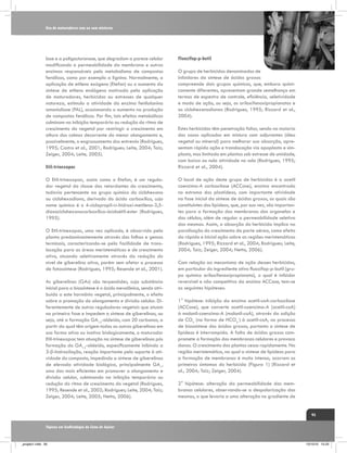 Uso de maturadores com ou sem misturas

lase e a poligacturonase, que degradam a parece celular
modificando a permeabilidade da membrana e outras
enzimas responsáveis pelo metabolismo de compostos
fenólicos, como por exemplo a lignina. Normalmente, a
aplicação de etileno exógeno (Etefon) ou o aumento da
síntese de etileno endógeno motivada pela aplicação
de maturadores, herbicidas ou estresses de qualquer
natureza, estimula a atividade da enzima fenilalanina
amonioliase (PAL), ocasionando o aumento na produção
de compostos fenólicos. Por fim, tais efeitos metabólicos
culminam na inibição temporária ou redução do ritmo de
crescimento do vegetal por restringir o crescimento em
altura dos colmos decorrente do menor alongamento e,
possivelmente, o engrossamento dos entrenós (Rodrigues,
1995; Castro et al., 2001; Rodrigues; Leite, 2004; Taiz;
Zeiger, 2004; Leite, 2005).
Etil-trinexapac
O Etil-trinexapac, assim como o Etefon, é um regulador vegetal da classe dos retardantes do crescimento,
todavia pertencente ao grupo químico do ciclohexano
ou ciclohexadiona, derivado do ácido carboxílico, cujo
nome químico é o 4-ciclopropil-α-hidroxi-metileno-3,5dioxociclohexanocarboxílico-ácidoétil-ester (Rodrigues,
1995).
O Etil-trinexapac, uma vez aplicado, é absorvido pela
planta predominantemente através das folhas e gemas
terminais, caracterizando-se pela facilidade de translocação para as áreas meristemáticas e de crescimento
ativo, atuando seletivamente através da redução do
nível de giberelina ativa, porém sem afetar o processo
de fotossíntese (Rodrigues, 1995; Resende et al., 2001).
As giberelinas (GAs) são terpenóides, cuja substância
inicial para a biossíntese é o ácido mevalônico, sendo atribuído a este hormônio vegetal, principalmente, o efeito
sobre a promoção do alongamento e divisão celular. Diferentemente de outros reguladores vegetais que atuam
na primeira fase e impedem a síntese de giberelinas, ou
seja, até a formação GA12-aldeído, com 20 carbonos, a
partir da qual têm origem todas as outras giberelinas em
sua forma ativa ou inativa biologicamente, o maturador
Etil-trinexapac tem atuação na síntese de giberelinas pós
formação do GA12-aldeído, especificamente inibindo a
3-β-hidroxilação, reação importante pelo suporte à atividade do composto, impedindo a síntese de giberelinas
de elevada atividade biológica, principalmente GA1,
uma das mais eficientes em promover o alongamento e
divisão celular, culminando na inibição temporária ou
redução do ritmo de crescimento do vegetal (Rodrigues,
1995; Resende et al., 2002; Rodrigues; Leite, 2004; Taiz;
Zeiger, 2004; Leite, 2005; Netto, 2006).

Fluazifop-p-butil
O grupo de herbicidas denominados de
inibidores da síntese de ácidos graxos
compreende dois grupos químicos, que, embora quimicamente diferentes, apresentam grande semelhança em
termos de espectro de controle, eficiência, seletividade
e modo de ação, ou seja, os ariloxifenoxipropionatos e
as ciclohexanodionas (Rodrigues, 1995; Rizzard et al.,
2004).
Estes herbicidas têm penetração foliar, sendo na maioria
dos casos aplicados em mistura com adjuvantes (óleo
vegetal ou mineral) para melhorar sua absorção, apresentam rápida ação e translocação via apoplasto e simplasto, mas limitada em plantas sob estresse de umidade,
com baixa ou nula atividade no solo (Rodrigues, 1995;
Rizzard et al., 2004).
O local de ação deste grupo de herbicidas é a acetil
coenzima-A carboxilase (ACCase), enzima encontrada
no estroma dos plastídeos, com importante atividade
na fase inicial da síntese de ácidos graxos, os quais são
constituintes dos lipídeos, que, por sua vez, são importantes para a formação das membranas das organelas e
das células, além de regular a permeabilidade seletiva
das mesmas. Assim, a absorção do herbicida implica na
paralisação do crescimento da parte aérea, como efeito
da rápida e inicial ação sobre as regiões meristemáticas
(Rodrigues, 1995; Rizzard et al., 2004; Rodrigues; Leite,
2004; Taiz; Zeiger, 2004; Netto, 2006).
Com relação ao mecanismo de ação desses herbicidas,
em particular do ingrediente ativo fluazifop-p-butil (grupo químico ariloxifenoxipropionato), o qual é inibidor
reversível e não competitivo da enzima ACCase, tem-se
as seguintes hipóteses:
1° hipótese: inibição da enzima acetil-coA-carboxilase
(ACCase), que converte acetil-coenzima-A (acetil-coA)
à malonil-coenzima-A (malonil-coA), através da adição
de CO2 (na forma de HCO3-) à acetil-coA, no processo
de biossíntese dos ácidos graxos, portanto a síntese de
lipídeos é interrompida. A falta de ácidos graxos compromete a formação das membranas celulares e provoca
danos. O crescimento das plantas cessa rapidamente. Na
região meristemática, na qual a síntese de lipídeos para
a formação de membranas é muito intensa, ocorrem os
primeiros sintomas do herbicida (Figura 1) (Rizzard et
al., 2004; Taiz; Zeiger, 2004).
2° hipótese: alteração da permeabilidade das membranas celulares, observando-se a despolarização das
mesmas, o que levaria a uma alteração no gradiente de
95

Tópicos em Ecofisiologia da Cana de Açúcar

_projeto1.indb 95

13/10/10 10:23

 