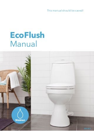 EcoFlush
Manual
This manual should be saved!
Wostman
2018:2
 