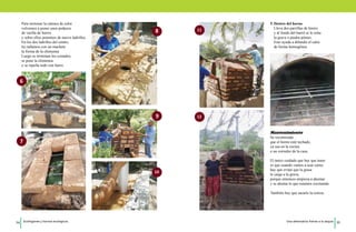 Para terminar la cámara de calor 
volvemos a poner unos pedazos 
de varilla de hierro 
y sobre ellos ponemos de nuevo ladrillos. 
En los dos ladrillos del centro, 
les tallamos con un machete 
la forma de la chimenea 
Luego se terminan los costados, 
se pone la chimenea 
y se repella todo con barro. 
5. Dentro del horno 
Lleva dos parrillas de hierro 
y al fondo del barril se le echa 
la grava o piedra pómez. 
Esto ayuda a difundir el calor 
de forma homogénea. 
6 
7 
8 
9 
10 
11 
12 
Mantenimiento 
Se recomienda 
que el horno esté techado, 
ya sea en la cocina 
o un corredor de la casa. 
El único cuidado que hay que tener 
es que cuando vamos a asar carne, 
hay que evitar que la grasa 
le caiga a la grava, 
porque entonces empieza a ahumar 
y se ahuma lo que estamos cocinando. 
También hay que sacarle la ceniza. 
34 Ecofogones y hornos ecológicos. Una alternativa frente a la sequía 35 
 