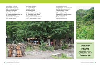 para contribuir a mejorar 
la capacidad de adaptación 
de las poblaciones vulnerables 
a las sequías recurrentes. 
Este trabajo se hecho 
mediante la articulación local 
con la mancomunidad MANORCHO, 
Alcaldías Municipales 
y organizaciones comunitarias 
como las Cajas rurales. 
pero también ha servido 
para que la gente sea más consciente 
de la importancia de este recurso 
y para que empiece a pensar 
en cómo manejarlo 
de forma más sostenible, 
para adaptarse al cambio climático 
en los lugares que viven. 
De esta experiencia 
trata esta sistematización. 
El resultado del trabajo 
con estas tecnologías 
ha sido la reducción 
del consumo de leña 
y la mejora de las condiciones 
de mujeres y niños/as, ya que hoy 
hay menos humo en las cocinas 
y por lo tanto mejor salud, 
se ha reducido el tiempo para cocinar 
y por lo tanto el trabajo es menor; 
El resultado del trabajo 
con estas tecnologías 
ha sido la reducción 
del consumo de leña 
y la mejora de las condiciones 
de mujeres y niños/as, ya que hoy 
hay menos humo en las cocinas 
y por lo tanto mejor salud... 
8 Ecofogones y hornos ecológicos. Una alternativa frente a la sequía 9 
 