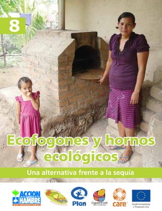 Ecofogones y hornos 
Una alternativa frente a la sequía 
8 
ecológicos 
 