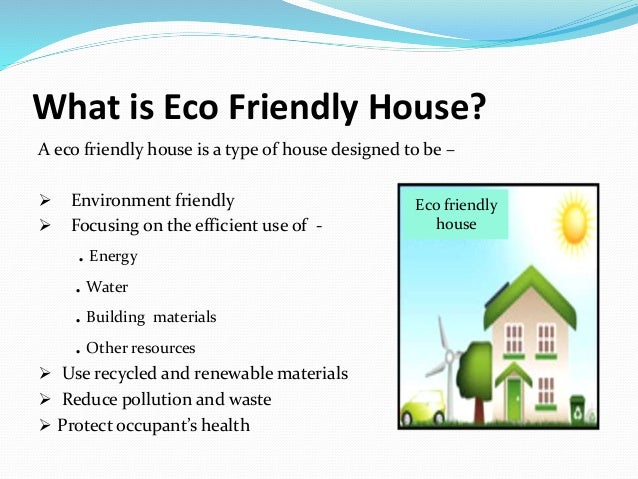 What Is Eco >> Eco Friendly House Finall 1 1 What Is Eco >> Eco Friendly House Finall 1 1