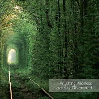 Anything Priceless
are to be Discovered
Picture - Tunnel of Love Ukraine
 