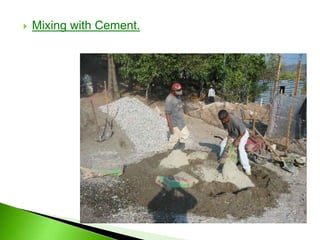 Mixing with Cement.
 