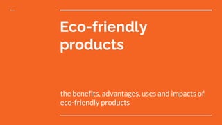 Eco friendly products | PPTX