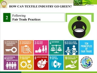 Following
Fair Trade Practices2
HOW CAN TEXTILE INDUSTRY GO GREEN?
 