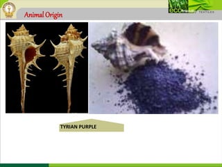 Animal Origin
TYRIAN PURPLE
 
