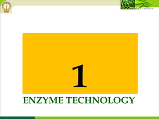 ENZYME TECHNOLOGY
1
 