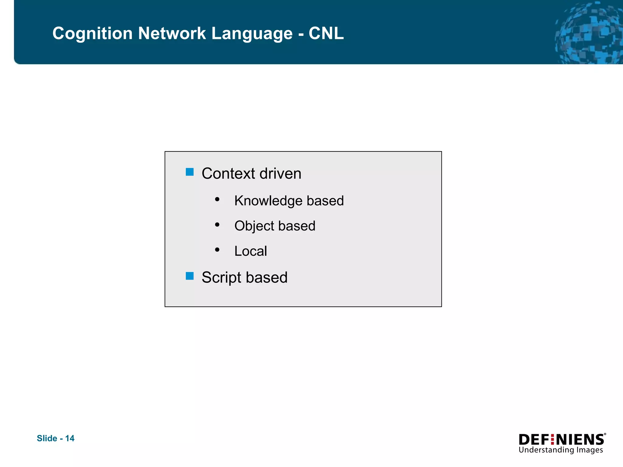 Cognition Network Language - CNL Context driven  Knowledge based Object based Local Script based 