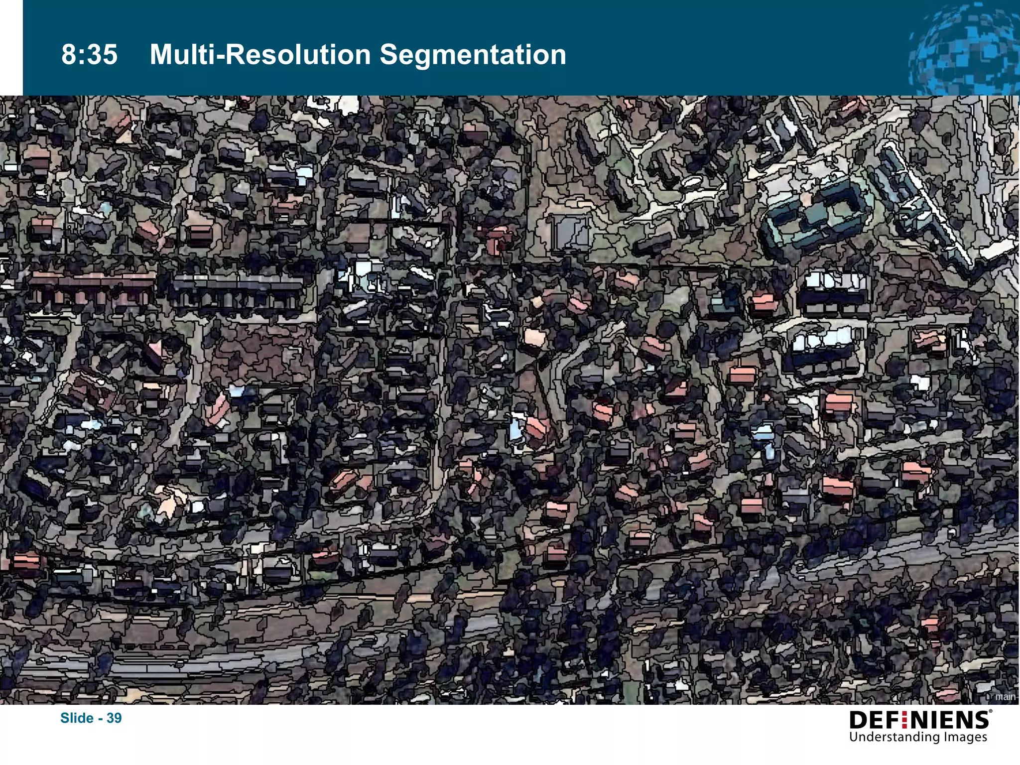 8:35  Multi-Resolution Segmentation 