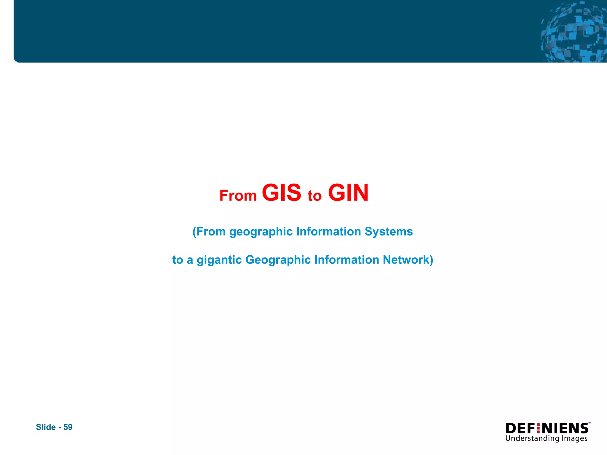 From  GIS   to   GIN   (From geographic Information Systems to a gigantic Geographic Information Network) 