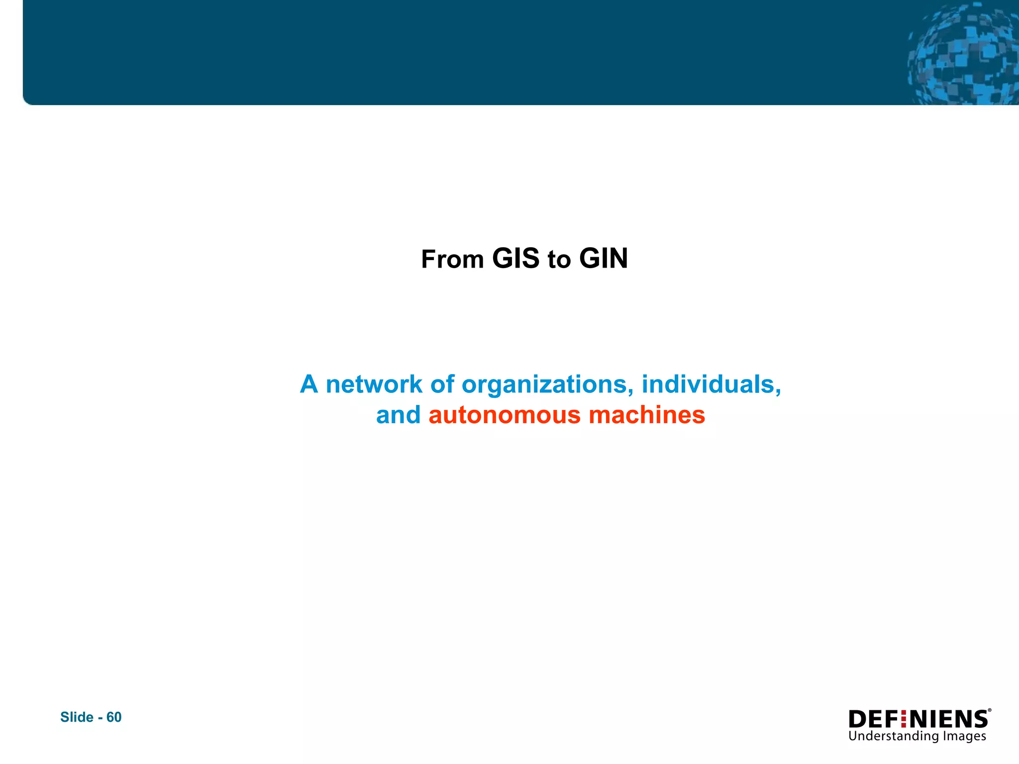 From  GIS  to  GIN A network of organizations, individuals, and  autonomous machines 