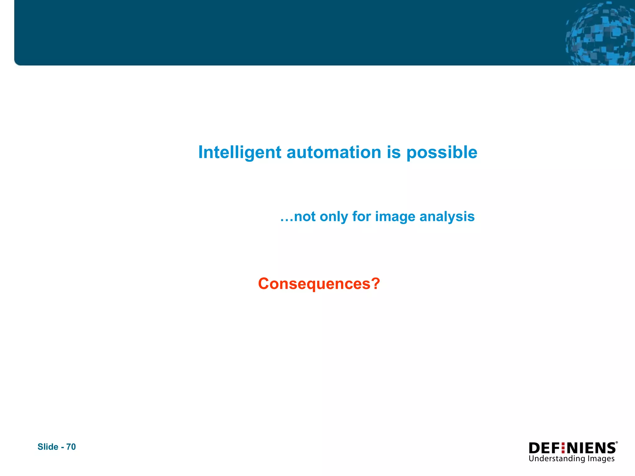 Intelligent automation is possible Consequences? … not only for image analysis 
