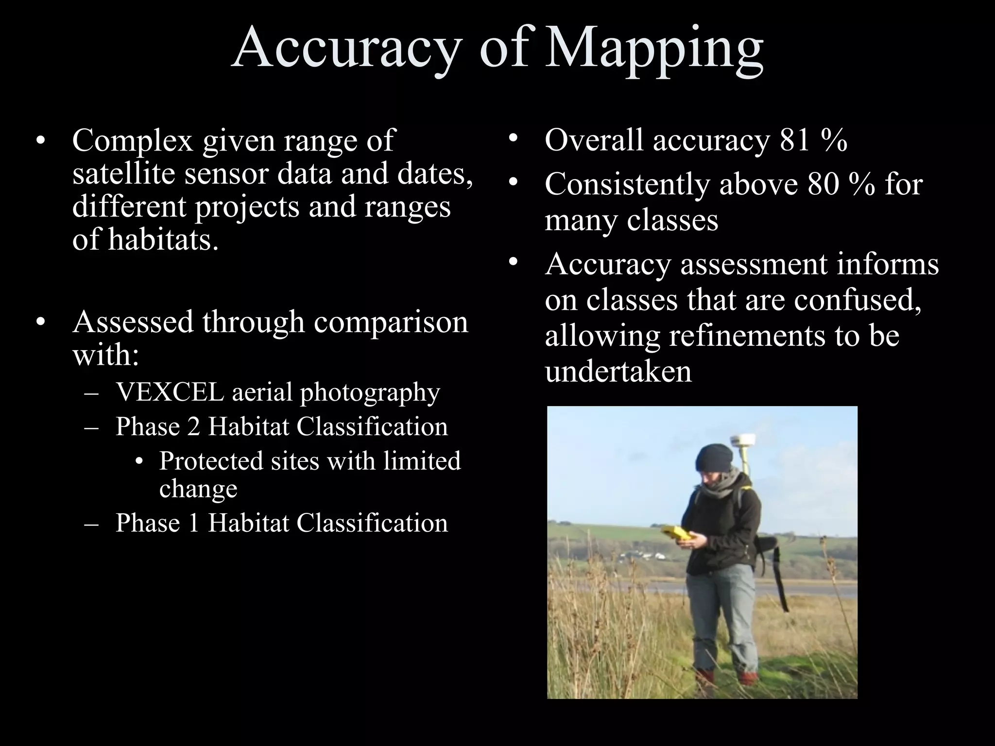 The Concept of a Rolling Program Requirement to establish an existing baseline Refine existing Definiens-based mapping for nominal year of 2006 Based on assessments of accuracy  Modifications of rule set Develop rulebase based on imagery acquired up to 2010 Cross compare to further refine the 2006 and 2010 baselines and produce definitive version (accounting for areas of change) Development of a rule-set for change detection Establish changes between 2006 and 2010 and implement rule-set for change detection Use knowledge to develop a satellite-based monitoring system for Wales Enhancements Tasking of satellite sensor data Integration of finer spatial resolution datasets Applications Conservation and sustainable use of habitats (to protect biodiversity) Forestry Agricultural monitoring Climate change assessments 