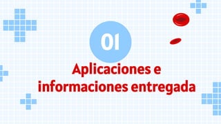 Aplicaciones e
informaciones entregada
01
 