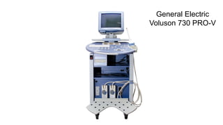 General Electric
Voluson 730 PRO-V
 