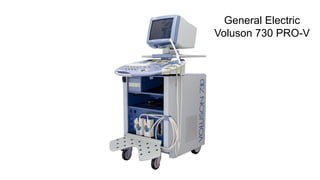 General Electric
Voluson 730 PRO-V
 