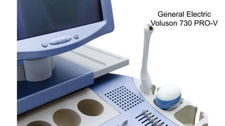 General Electric
Voluson 730 PRO-V
 