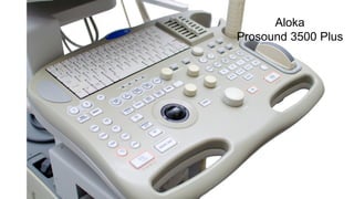 Aloka
Prosound 3500 Plus
 