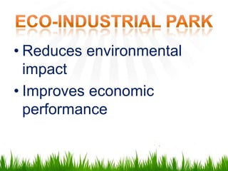 • Reduces environmental
  impact
• Improves economic
  performance
 