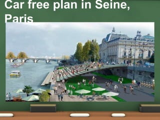 Car free plan in Seine,
Paris
 