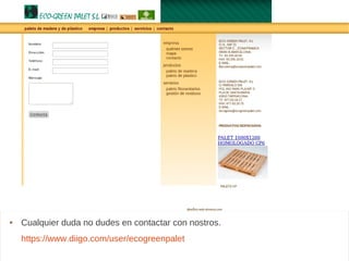 Ecogreenpalet
 Cualquier duda no dudes en contactar con nostros.
https://www.diigo.com/user/ecogreenpalet
 