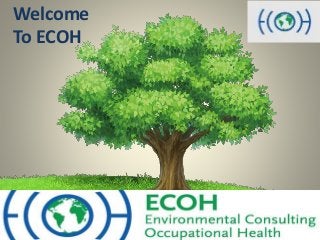 7/3/2014
Welcome
To ECOH
 
