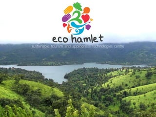 eco hamlet
sustainable tourism and appropriate technologies centre
 
