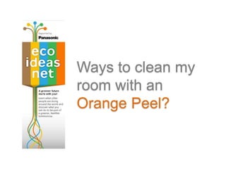 Ways to clean my room with an Orange Peel? 