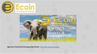 Sign Up in Ecoin Now Using you best Email http://bit.ly/ecoinairdrop
 